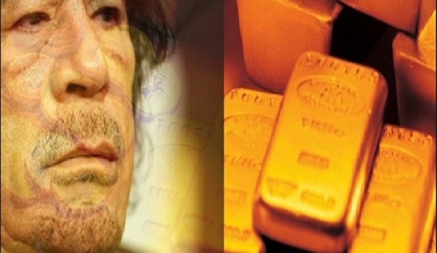 النفط واطنان الذهب كانا وراء الإطاحة بالقذافي